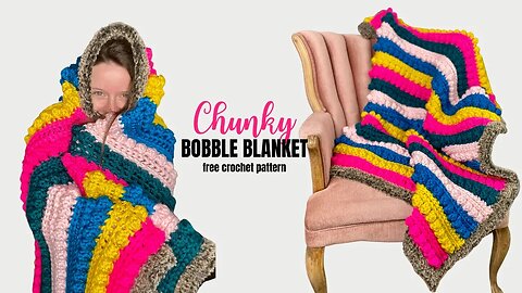 Chunky Bobble Blanket- Free Crochet Pattern