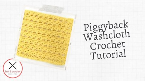 Learn A Stitch Washcloth 6: Piggyback Stitch