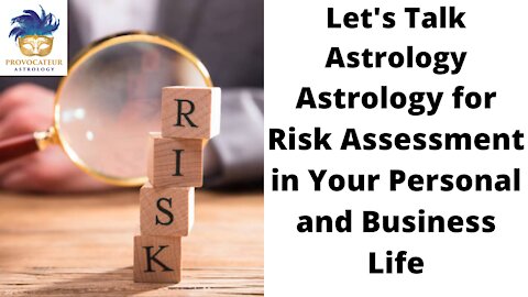 Astrology for Risk Assessment in Your Personal and Business Life