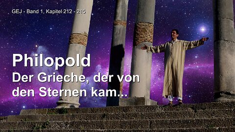 Philopold... Der Grieche, der von den Sternen kam ❤️ Jesus offenbart das Grosse Johannes Evangelium durch Jakob Lorber