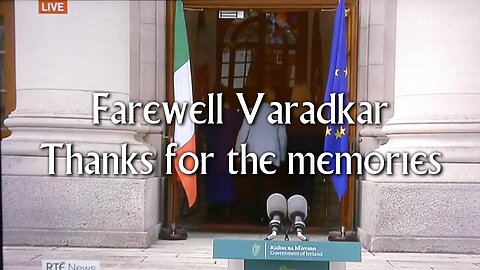 Farewell Varadkar - Thanks for the memories
