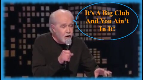 George Carlin - It's a big club and you ain't in it (Mirrored)