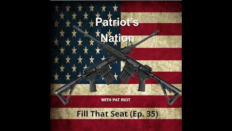 Fill That Seat (Ep. 35) - Patriot's Nation