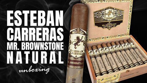 Esteban Carreras Mr. Brownstone Natural | Unboxing