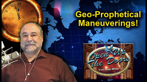 Andy White: Geo-Prophetical Maneuverings!