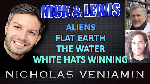 Nick Alvear & Lewis Herms Discusses Aliens, Flat Earth, Water with Nicholas Veniamin