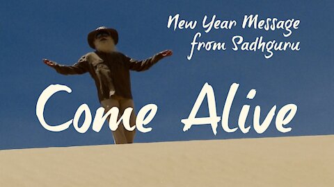 New Year Message From Sadhguru – Come Alive