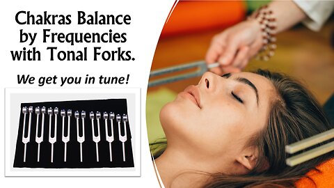 Chakras Balance by Frequencies with Tonal Forks Therapy