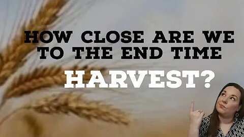 Uncovering the Harvest Parable by Jesus: Are We Close to the End?