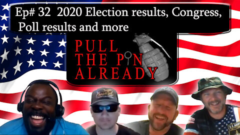 Pull the Pin Already (Episode 32) 2020 Election results, Congress, Poll results and more