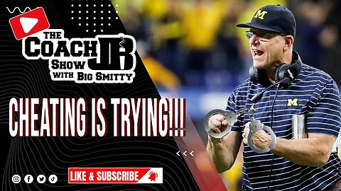 MICHIGAN & HARBAUGH IN HOT WATER | CHEATING IS TRYING! | THE COACH JB SHOW WITH BIG SMITTY