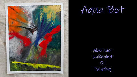 There is a place in France, Where "Aqua Bot" Roams Free Abstract UnRealist Oil Painting