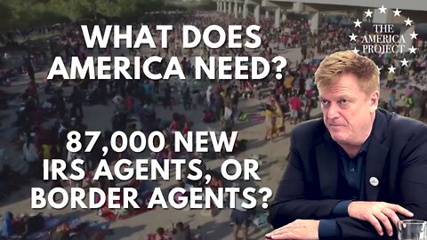 Does America Need 87,000 IRS Agents or 87,000 Border Agents?