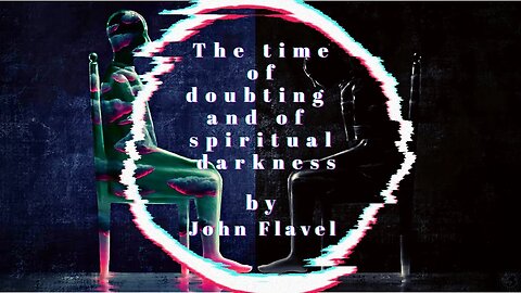 The time of doubting and of spiritual darkness constitutes, by John Flavel