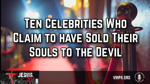 15 Mar 24, Jesus 911: Celebrities Claim They Sold Their Souls to Satan