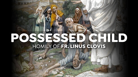 Possessed child ~ Fr. Linus Clovis