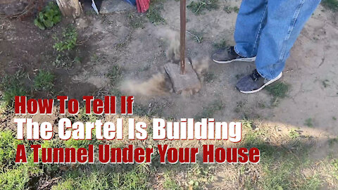 How To Tell If The Cartel Is Building A Tunnel Under Your House