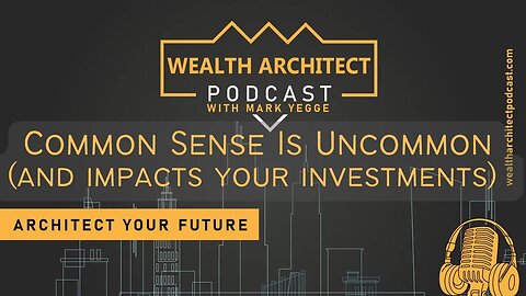 EP 087- Common Sense Is Uncommon and impacts your investments