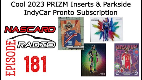 Episode 181: Cool 2023 PRIZM Inserts, Parkside IndyCar Pronto, Racing Recap and Kings Court