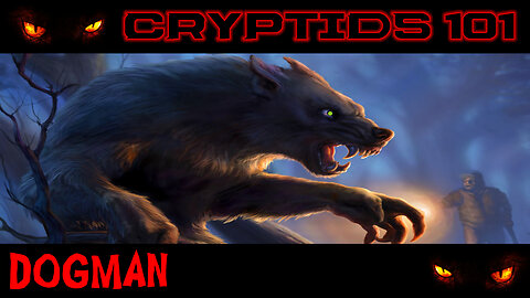 CRYPTIDS 101 🐾 Dogman ( Michigan's Cunning Canine Legend ) ᴸᴺᴬᵗᵛ