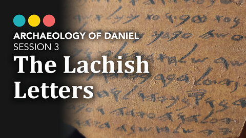 ARCHAEOLOGY OF DANIEL: The Lachish Letters 4/7