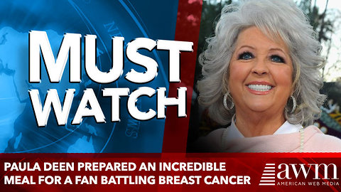 Paula Deen prepared an incredible meal for a fan who’s battling breast cancer