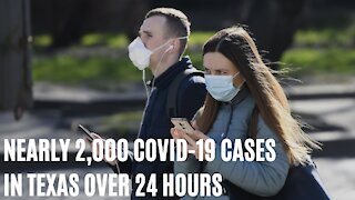 Texas Sees Highest COVID-19 Cases In Single Day With Nearly 2000 New Cases Yesterday