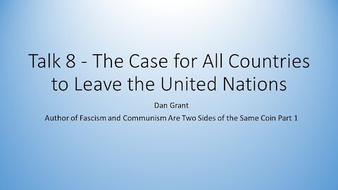 The Grant Report Episode 8 - The Case for All Countries to Leave the United Nations