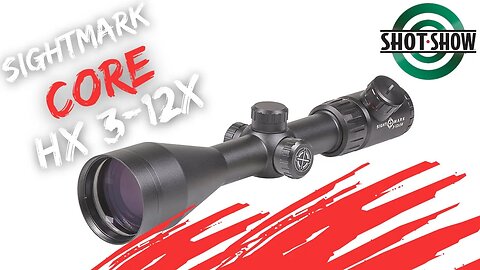 New Hunting Scope | Sightmark Core HX 3-12x56