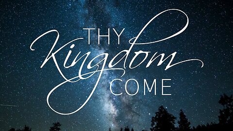 Thy Kingdom Come