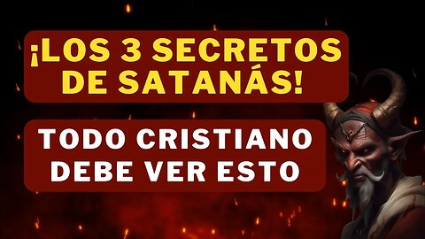 ✝️¡Los 3 secretos de Satanás! ⚠️Todo cristiano DEBE ver esto❤️