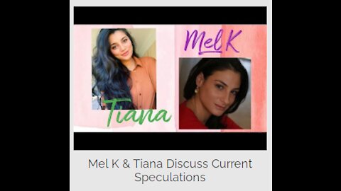 Mel K & Tiana Discuss Current Speculations-