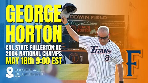 Coaches Corner: George Horton, HOF and HC Cal State Fullerton