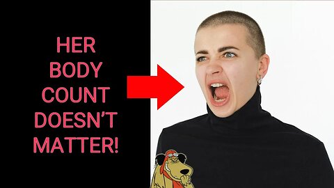 Modern Woman Explains WHY Her Body Count Doesn't MATTER!