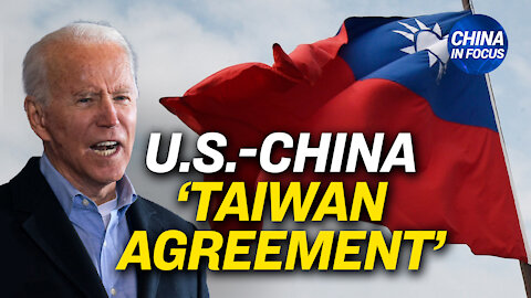 Biden remarks on US—China 'Taiwan Agreement'; Chinese whistleblower confesses to Uyghur torture