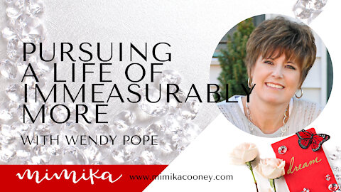 Pursuing a Life of Immeasurably More with Wendy Pope