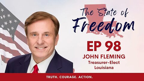 Episode 98 - A Discussion w/ LA Treasurer-Elect John Fleming