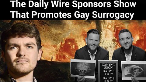 Nick Fuentes: Daily Wire Sponsors Show That Promotes Gay Surrogacy (7/8/22)