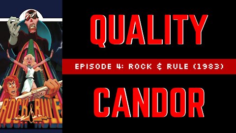 Quality Candor - Episode 4: "Rock & Rule (1983)"