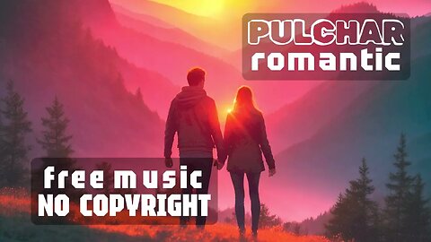 romantic free music 🧉 #NoCopyright Sounds for Creators #RoyaltyFreeMusic by #PULCHAR