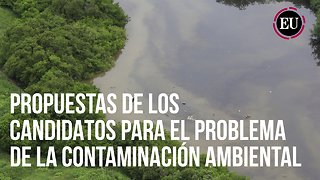 ¿Qué proponen los candidatos frente a la contaminación ambiental?