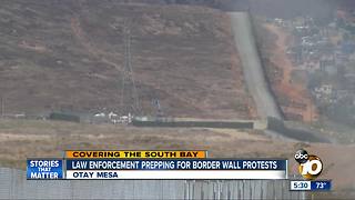 Law enforcement prepping for border wall protests