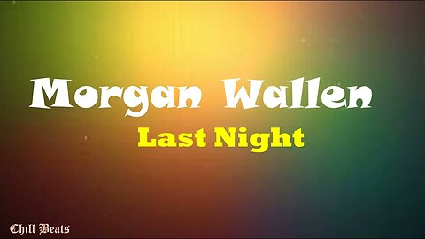 Last Night - Morgan Wallen (Lyrics) Latest 2023