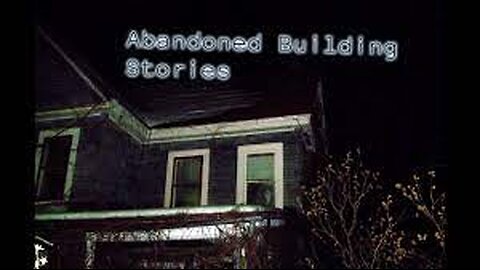 3 Creepy Abandoned Building Horror Stories