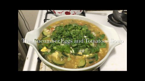 The Cucumber,Eggs and Tomatoes Soup 凉瓜西红柿鸡蛋汤/黄瓜西红柿鸡蛋汤
