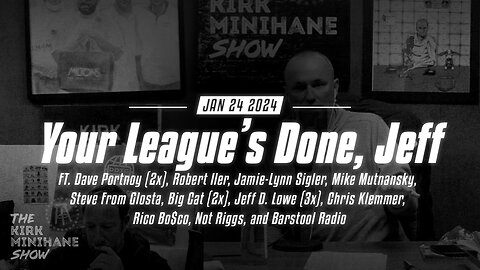 The Kirk Minihane Show Live | Your League's Done, Jeff -January 24, 2024