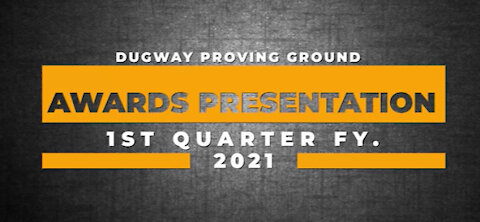 Dugway Proving Ground Awards Presentation 1st Qtr. FY 2021