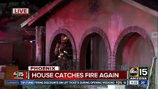 Home catches fire again in Phoenix