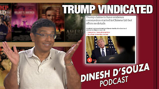 TRUMP VINDICATED Dinesh D’Souza Podcast Ep 106
