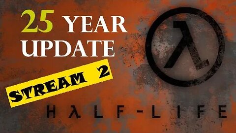 Half Life 25 year update. Down memory lane we go.